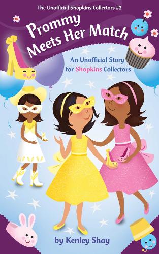 Prommy Meets Her Match: An Unofficial Story for Shopkins Collectors - Unofficial Shopkins Collectors (Paperback)