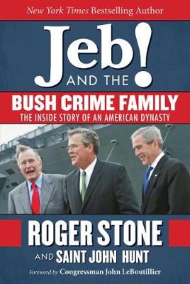 Jeb! and the Bush Crime Family: The Inside Story of an American Dynasty (Hardback)