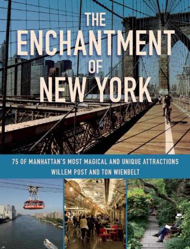 The Enchantment of New York: 75 of Manhattan?s Most Magical and Unique Attractions (Paperback)