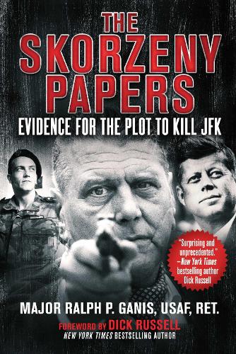 The Skorzeny Papers: Evidence for the Plot to Kill JFK (Hardback)