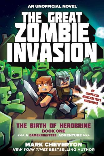 The Great Zombie Invasion: The Birth of Herobrine Book One: A Gameknight999 Adventure: An Unofficial Minecrafter's Adventure - Gameknight999 Series (Paperback)
