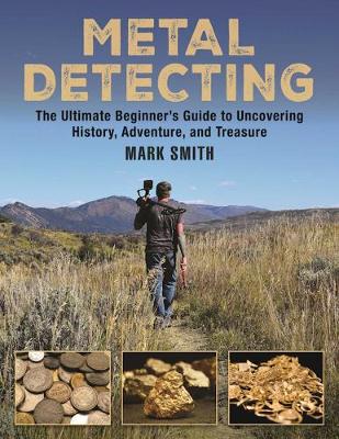 The Metal Detecting Handbook: The Ultimate Beginner's Guide to Uncovering History, Adventure, and Treasure (Paperback)