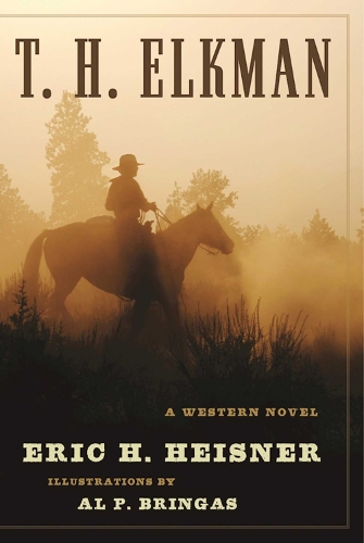 T. H. Elkman: A Western Novel (Hardback)
