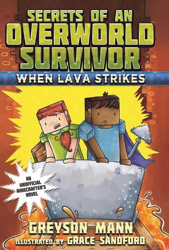 When Lava Strikes: Secrets of an Overworld Survivor, #2 - Secrets of an Overworld Survivor (Hardback)