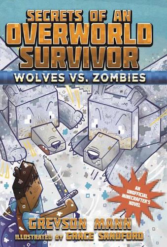 Wolves vs. Zombies: Secrets of an Overworld Survivor, #3 - Secrets of an Overworld Survivor (Hardback)