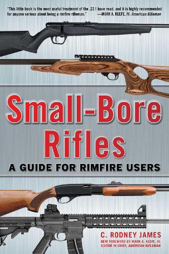 Small-Bore Rifles: A Guide for Rimfire Users (Paperback)