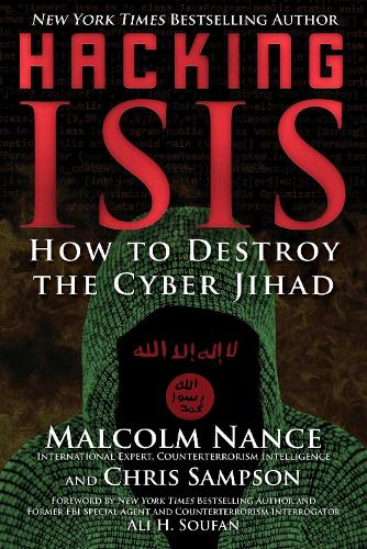 Hacking ISIS: How to Destroy the Cyber Jihad (Hardback)