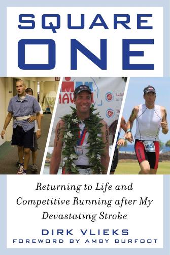 Square One: Returning to Life and Competitive Running after My Devastating Stroke (Hardback)