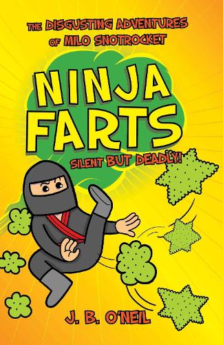 Ninja Farts: The Disgusting Adventures of Milo Snotrocket (Paperback)