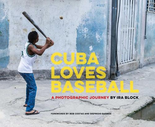 Cuba Loves Baseball: A Photographic Journey (Hardback)