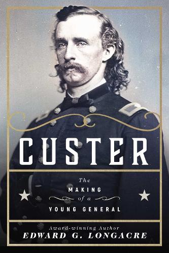 Custer: The Making of a Young General (Hardback)