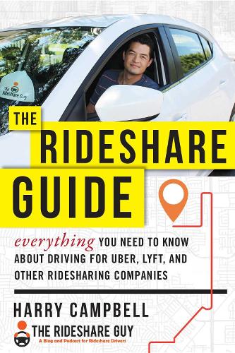The Rideshare Guide: Everything You Need to Know about Driving for Uber, Lyft, and Other Ridesharing Companies (Paperback)