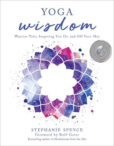 Yoga Wisdom: Warrior Tales Inspiring You On and Off Your Mat (Hardback)