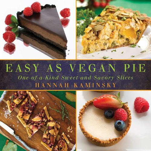 Easy As Vegan Pie: One-of-a-Kind Sweet and Savory Slices (Paperback)