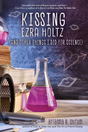 Kissing Ezra Holtz (and Other Things I Did for Science) (Paperback)