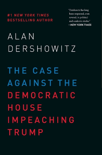 The Case Against the Democratic House Impeaching Trump (Hardback)