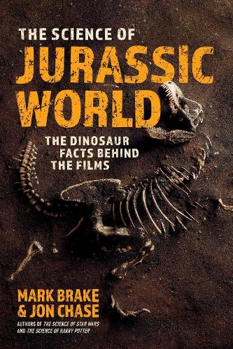 The Science of Jurassic World: The Dinosaur Facts Behind the Films - The Science of (Paperback)