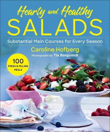 Healthy and Hearty Salads: Substantial Main Courses for Every Season (Paperback)
