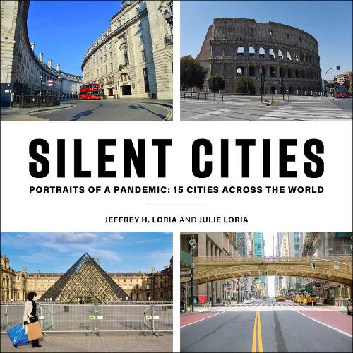 Silent Cities: Portraits of a Pandemic: 15 Cities Across the World (Hardback)