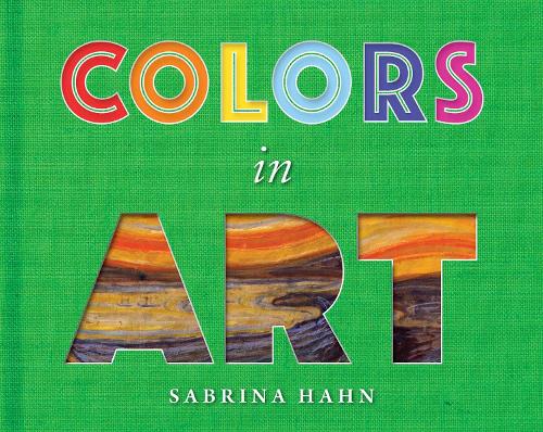 Colors in Art - Sabrina Hahn's Art & Concepts for Kids (Hardback)