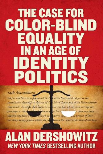The Case for Color-Blind Equality in an Age of Identity Politics (Hardback)