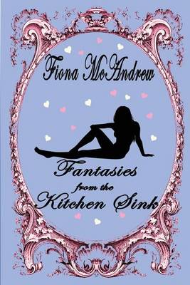 Fantasies from the Kitchen Sink (Paperback)