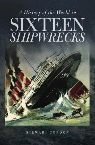 A History of the World in Sixteen Shipwrecks (Paperback)