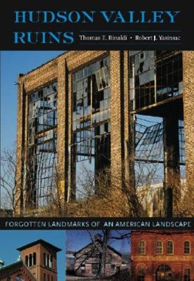 Hudson Valley Ruins: Forgotten Landmarks of an American Landscape (Paperback)