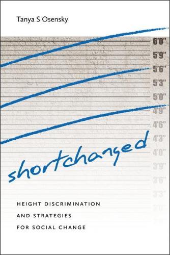 Shortchanged: Height Discrimination and Strategies for Social Change (Hardback)