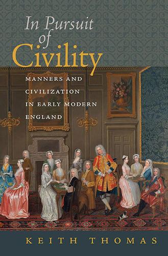 In Pursuit of Civility: Manners and Civilization in Early Modern England - Menahem Stern Jerusalem Lectures (Hardback)