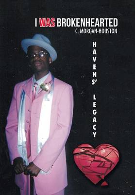 I Was Brokenhearted: Havens' Legacy (Hardback)