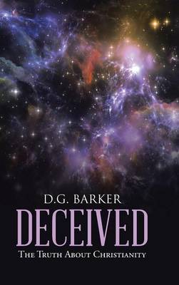 Deceived: The Truth about Christianity (Hardback)
