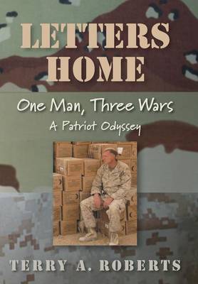 Letters Home: One Man, Three Wars: A Patriot Odyssey (Hardback)