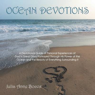 Ocean Devotions: A Devotional Guide of Personal Experiences of God's Great Glory Portrayed Through His Power of the Ocean and the Beauty of Everything Surrounding It (Paperback)