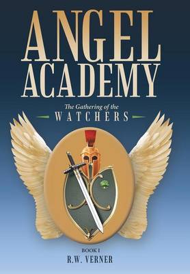 Angel Academy: The Gathering of the Watchers (Hardback)
