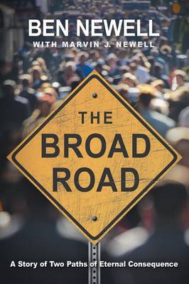 The Broad Road: A Story of Two Paths of Eternal Consequence (Paperback)