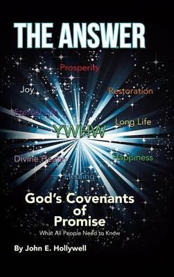 The Answer: God's Covenants of Promise: What All People Need to Know (Hardback)