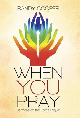 When You Pray: Sermons on the Lord's Prayer (Hardback)