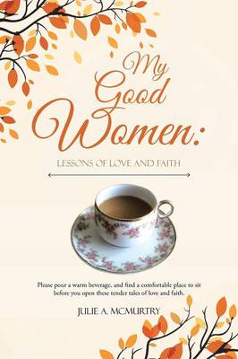 My Good Women: Lessons of Love and Faith (Paperback)