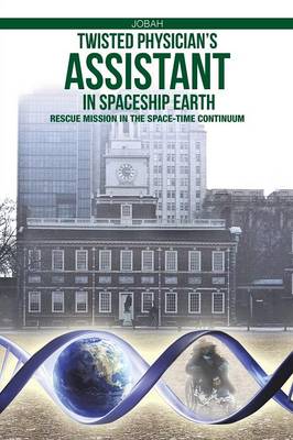 Twisted Physician's Assistant in Spaceship Earth: Rescue Mission in the Space-Time Continuum (Paperback)