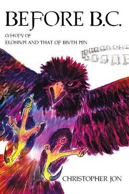 Before B.C.: A Story of Elohiym and That of Biyith Min (Paperback)
