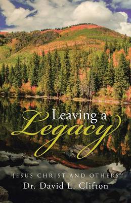 Leaving a Legacy: Jesus Christ and Others (Paperback)