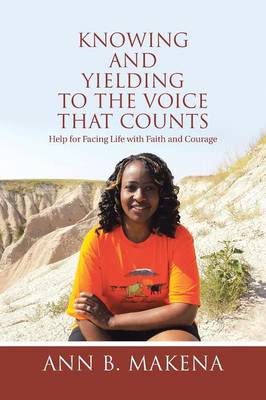 Knowing and Yielding to the Voice That Counts: Help for Facing Life with Faith and Courage (Paperback)