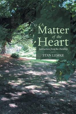 A Matter of the Heart: Instruction from the Parables (Paperback)