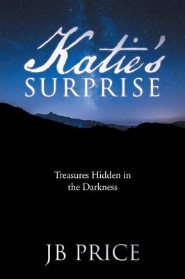 Katie's Surprise: Treasures Hidden in the Darkness (Paperback)