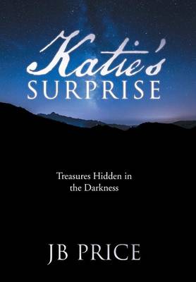 Katie's Surprise: Treasures Hidden in the Darkness (Hardback)