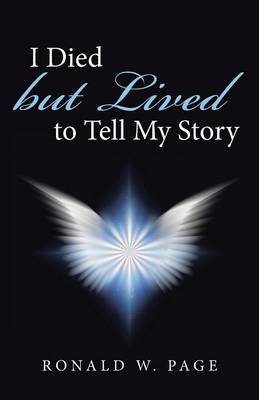 I Died But Lived to Tell My Story (Paperback)
