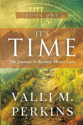 It's Time: The Journey to Restore Man's Love (Paperback)