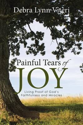 Painful Tears of Joy: Living Proof of God's Faithfulness and Miracles (Paperback)