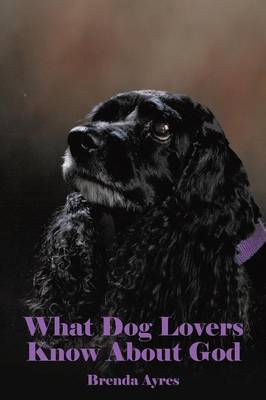 What Dog Lovers Know about God (Paperback)